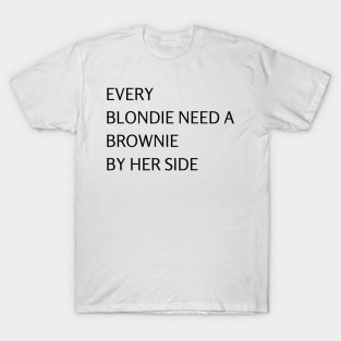 Blondie Need Brownie T-Shirt